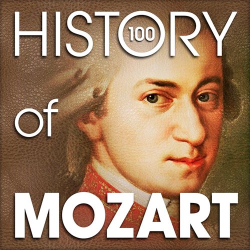 The History of Mozart (100 Famous Songs) (2015)
