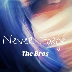 Never Forget - The Bros (EP) (2015)