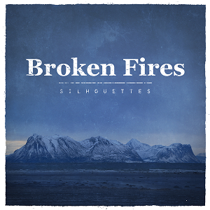 Broken Fires - Silhouettes (2015)