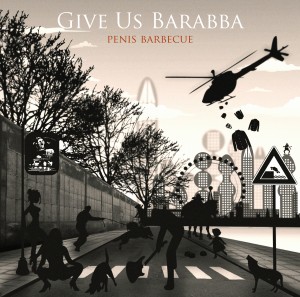 Give Us Barabba - Penis Barbecue (2014)