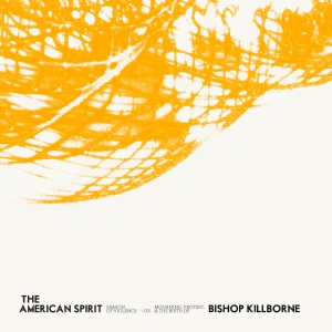 The American Spirit - Season Of Violence Or Mourning, Protest, And The Birth Of Bishop Killborne (2015)