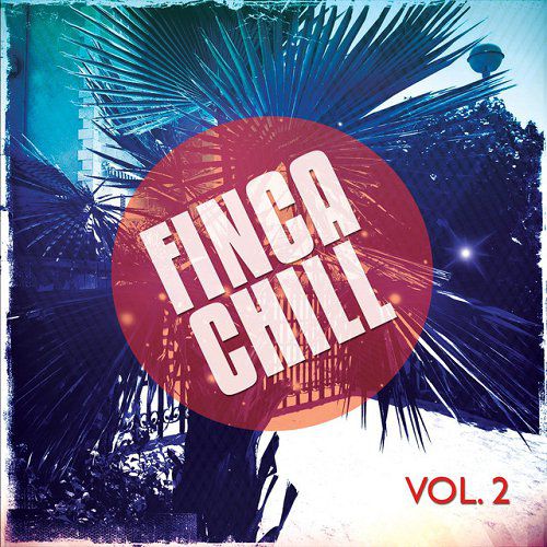Finca Chill Vol 2 Hang out Finca Pool Tunes (2015)