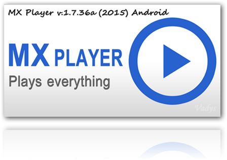 MX Player Pro v.1.7.36a Full + All Codecs (2015) Android