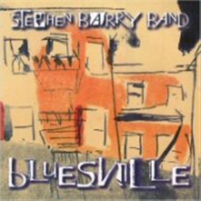 The Stephen Barry Band - Bluesville (2004)