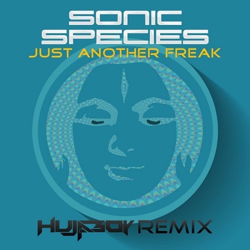 Sonic Species - Just A Freak (Hujaboy Remix) (2015)