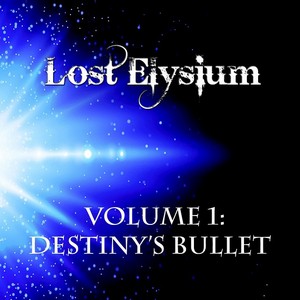 Lost Elysium - Volume 1: Destiny's Bullet (2014)