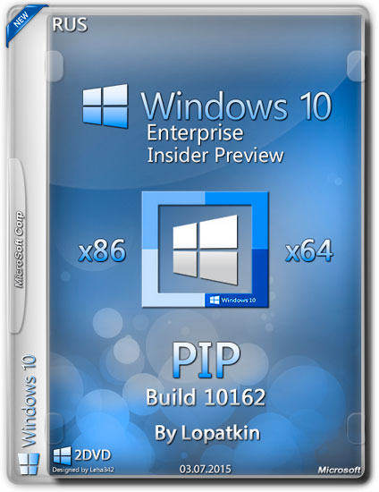 Windows 10 Enterprise Insider Preview x86/x64 v.10162 PIP By Lopatkin (RUS/2015)