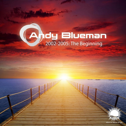 Andy Blueman 2002-2005 The Beginning (2015)