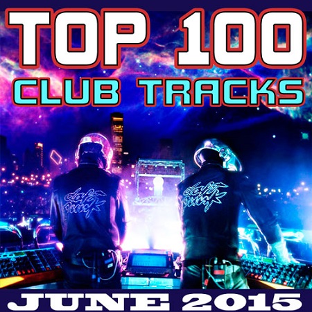 VA - Top 100 Club Tracks [June 2015] (2015)