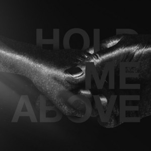 Hold Me Above - Burdens [Single] (2015)