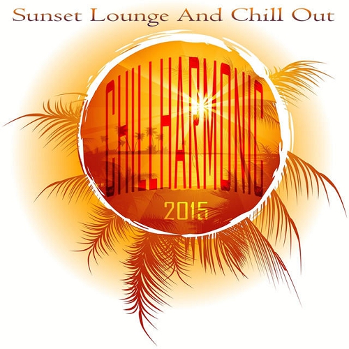 Chillharmonic 2015 Sunset Lounge and Chill Out (2015)