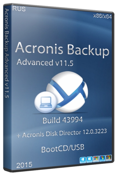Acronis Backup Advanced v11.5 Build 43994 + Acronis Disk Director 12.0.3223 BootCD/USB (2015/RUS)
