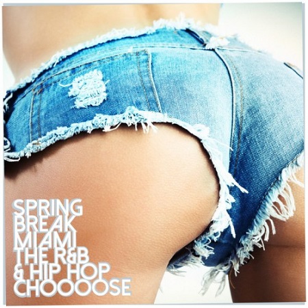 VA - Spring Break Miami The R&B & Hip Hop Choooose (2015)
