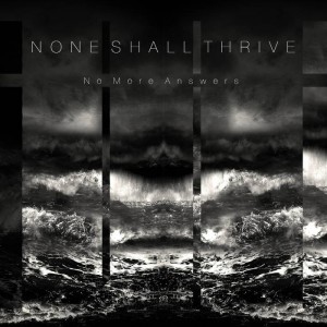 None Shall Thrive – No More Answers (EP) (2015)