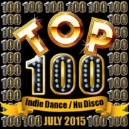 Top 100 Indie Dance / Nu Disco July 2015 (2015)
