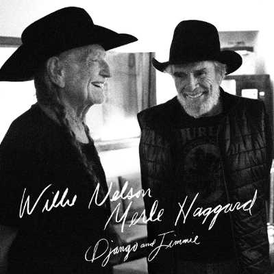 Willie Nelson And Merle Haggard - Django And Jimmie (2015)