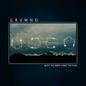 GRVMND - With The Wind Came The Rain (EP) (2015)