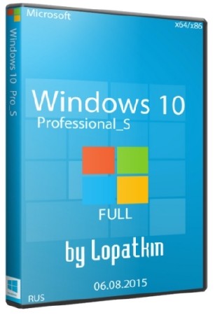 Windows 10 Pro_S x86/x64 FULL by Lopatkin (2015/RUS)