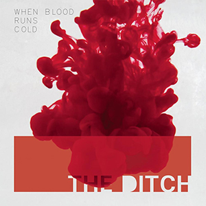 The Ditch - When Blood Runs Cold (Single) (2010)