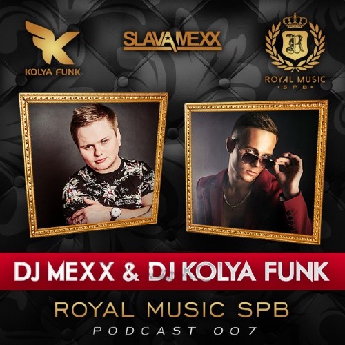 Mexx & Kolya Funk - Royal Music Podcast 007 (2015)