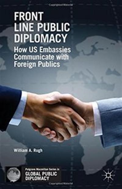 a46e43cece2110b372bbbe6ccaf5f068 Front Line Public Diplomacy: How US Embassies Communicate with Foreign Publics