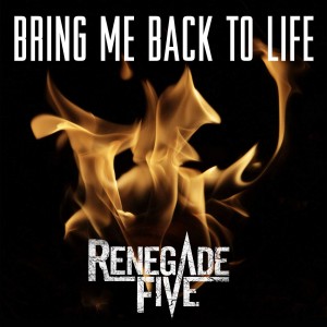 Renegade Five - Bring Me Back To Life (Single) (2015)