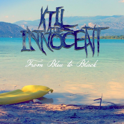 Kill The Innocent - From Blue to Black [New Track] (2015)