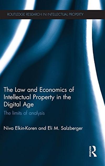 The Law and Economics of Intellectual Property in the Digital Age The Limits of Analysis
