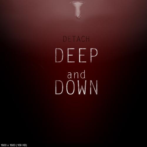 Detach - Deep And Down [Single] (2015)