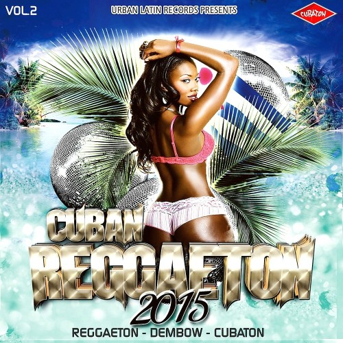 Cuban Reggaeton 2015 (Reggaeton - Dembow - Cubaton)